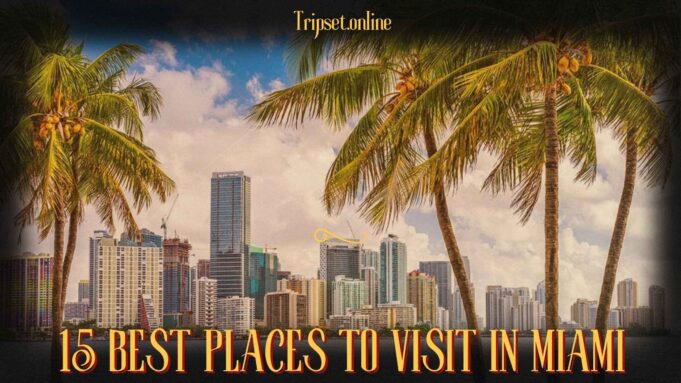 15-Best-Places-to-Visit-in-Miami-That-Will-Thrill-Every-Travel-Lover